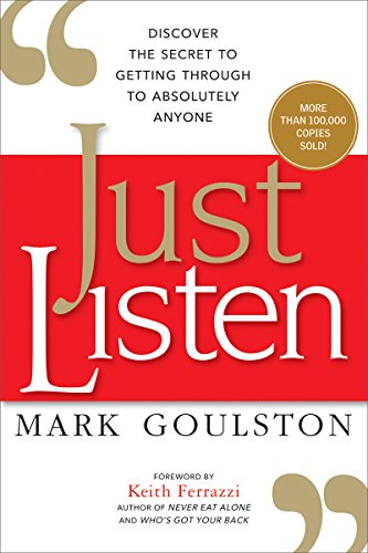 Just Listen: Discover The Secret To Getting Through To Absolutely Anyone [Paperback]