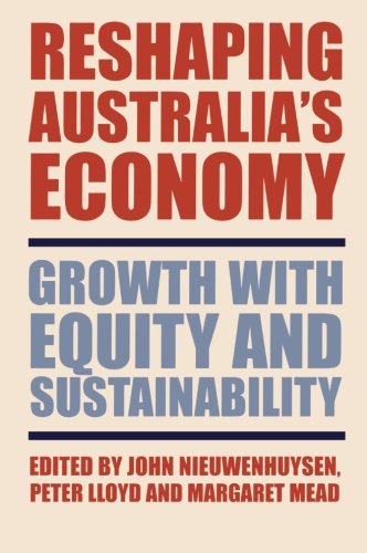 Reshaping Australia's Economy Groth ith Equity and Sustainability [Paperback]