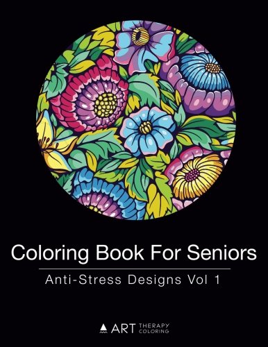 Coloring Book For Seniors Anti-Stress Designs Vol 1 (volume 1) [Paperback]