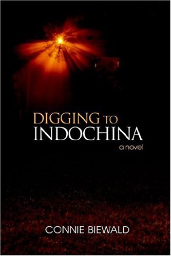 Digging To Indochina A Novel [Hardcover]