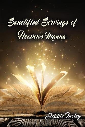 Sanctified Servings Of Heaven's Manna [Paperback]