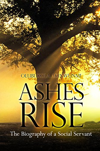 Ashes Rise The Biography Of A Social Servant [Paperback]