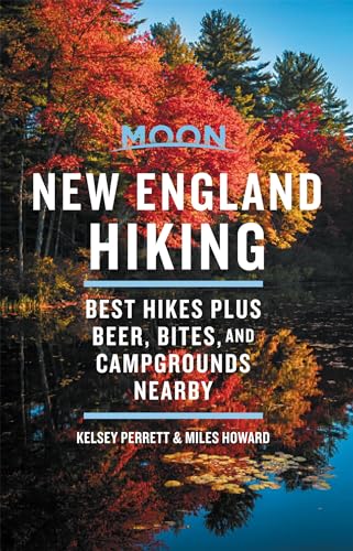 Moon New England Hiking: Best Hikes plus Beer, Bites, and Campgrounds Nearby [Paperback]