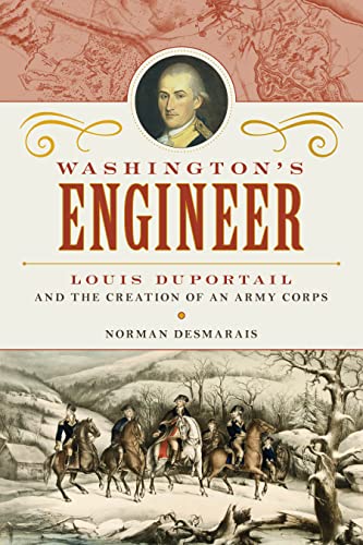 Washington's Engineer: Louis Duportail and the Creation of an Army Corps [Hardcover]