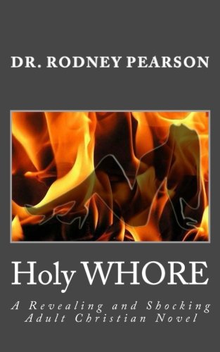 Holy Whore A Revealing And Shocking Adult Christian Novel [Paperback]