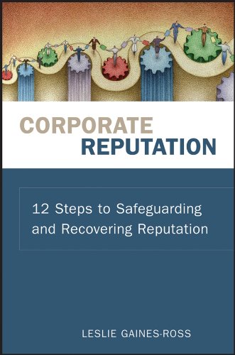 Corporate Reputation: 12 Steps to Safeguarding and Recovering Reputation [Hardcover]