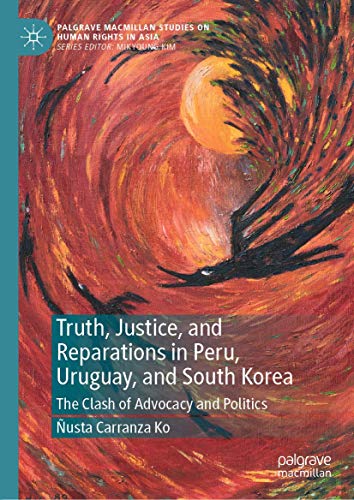 Truth, Justice, and Reparations in Peru, Uruguay, and South Korea The Clash of  [Hardcover]