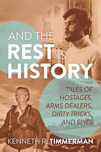 And the Rest Is History: Tales of Hostages, Arms Dealers, Dirty Tricks, and Spie [Hardcover]