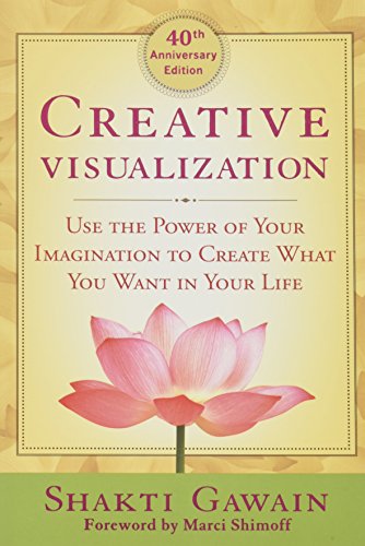 Creative Visualization: Use the Power of Your Imagination to Create What You Wan [Paperback]