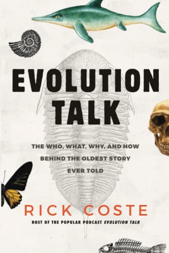 Evolution Talk: The Who, What, Why, and How behind the Oldest Story Ever Told [Paperback]