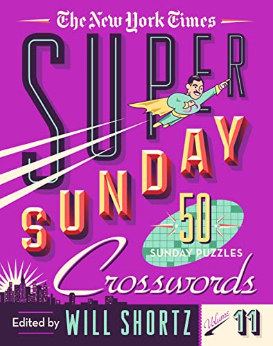 The New York Times Super Sunday Crosswords Volume 11: 50 Sunday Puzzles [Spiral bound]