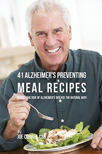 41 Alzheimer's Preventing Meal Recipes Reduce The Risk Of Alzheimer's Disease T [Paperback]