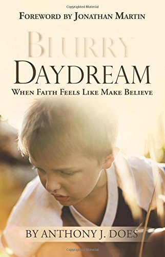 Blurry Daydream: When Faith Feels Like Make Believe [Paperback]