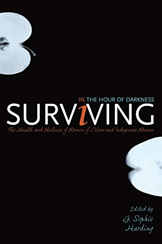 Surviving in the Hour of Darkness A Comprehensive Look at the Wellness of Black [Paperback]