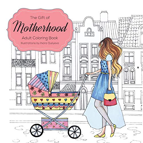 The Gift Of Motherhood Adult Coloring Book For Ne Moms & Expecting Parents ... [Paperback]