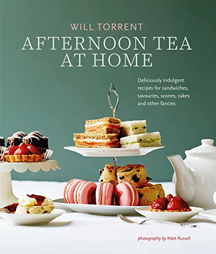 Afternoon Tea At Home: Deliciously indulgent recipes for sandwiches, savouries,  [Hardcover]