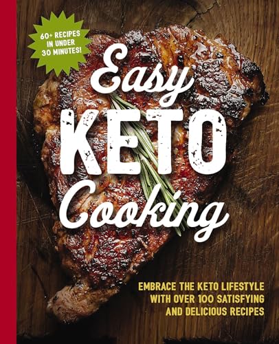 The Easy Keto Cooking Cookbook: Embrace the Keto Lifestyle with Over 100 Satisfy [Paperback]