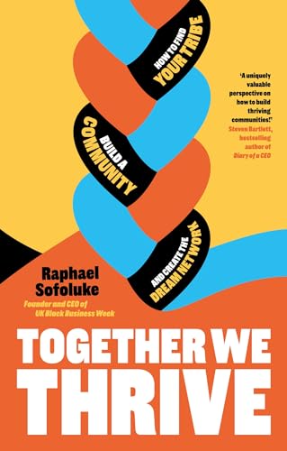 Together We Thrive: How to find your tribe, build a community and create the dre [Paperback]