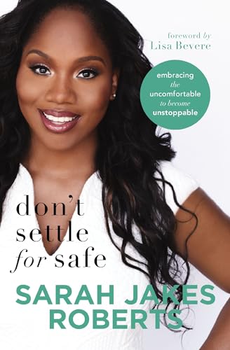 Don't Settle for Safe: Embracing the Uncomfortable to Become Unstoppable [Paperback]