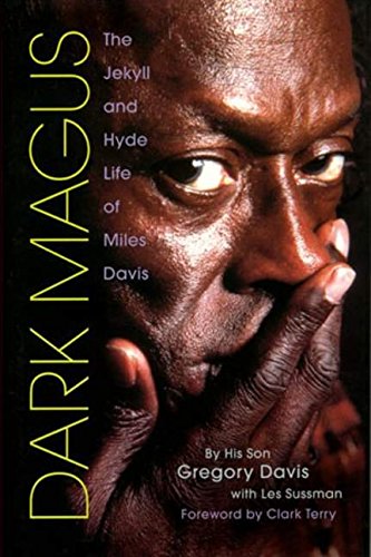 Dark Magus The Jekyll And Hyde Life Of Miles Davis [Hardcover]