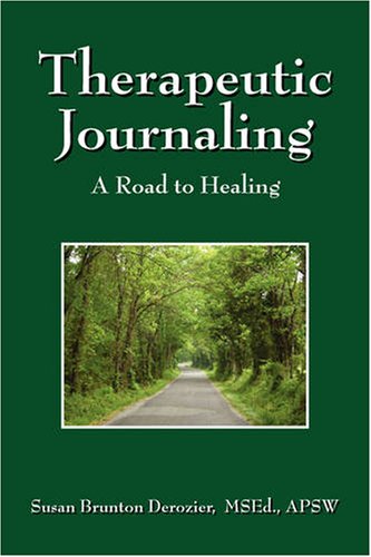 Therapeutic Journaling A Road To Healing [Paperback]