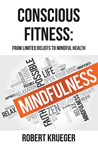 Conscious Fitness From Limited Beliefs To Mindful Health [Paperback]