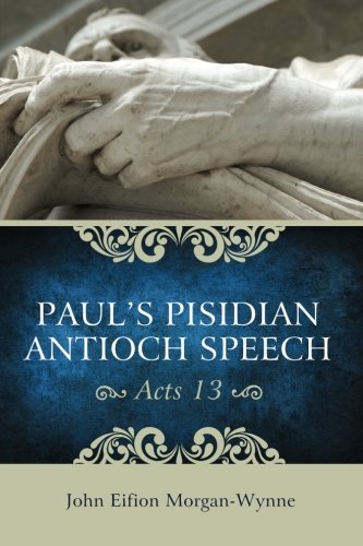 Paul's Pisidian Antioch Speech (Acts 13) [Paperback]