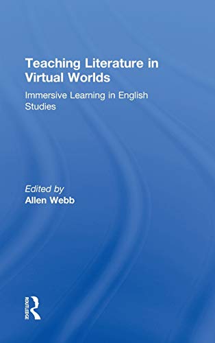 Teaching Literature in Virtual Worlds Immersive Learning in English Studies [Hardcover]