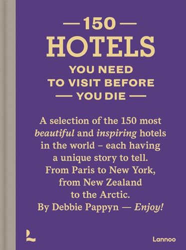 150 Hotels You Need to Visit before You Die [Hardcover]