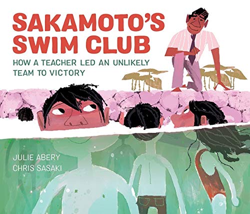 Sakamoto's Swim Club: How a Teacher Led an Unlikely Team to Victory [Hardcover]