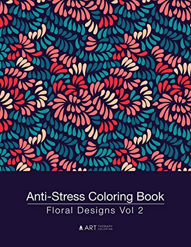 Anti-Stress Coloring Book Floral Designs Vol 2 (volume 6) [Paperback]