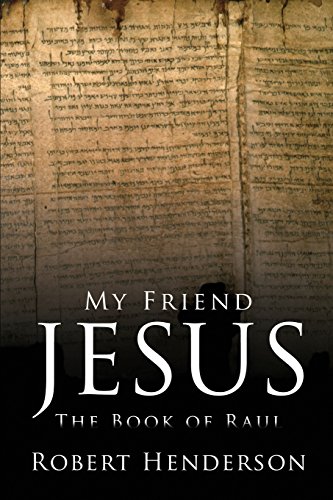 My Friend Jesus The Book Of Raul [Paperback]