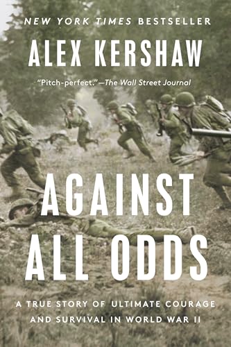 Against All Odds: A True Story of Ultimate Courage and Survival in World War II [Paperback]