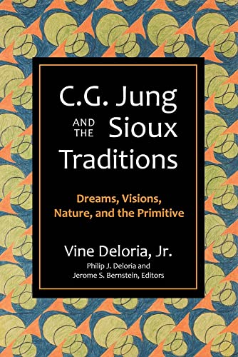 C.G. Jung and the Sioux Traditions: Dreams, Visions, Nature and the Primitive [Paperback]