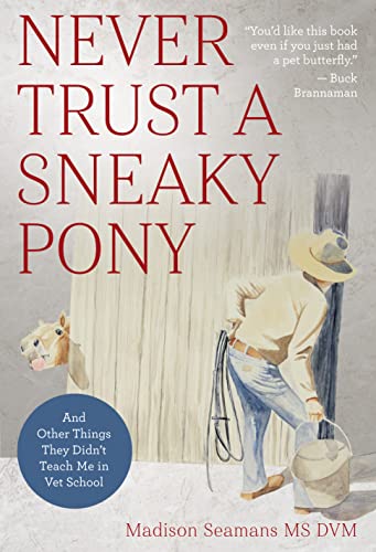 Never Trust a Sneaky Pony: And Other Things They Didn't Teach Me in Vet School [Paperback]