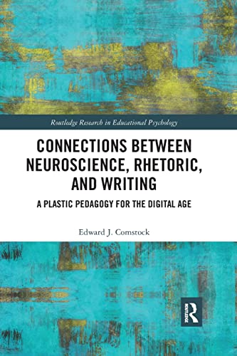 Connections Between Neuroscience, Rhetoric, and Writing A Plastic Pedagogy for  [Paperback]