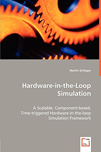 Hardare-In-The-Loop Simulation A Scalable, Component-Based, Time-Triggered Har [Paperback]