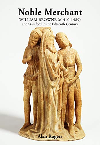 Noble Merchant William Brone (c1410-1489) And Stamford In The Fifteenth Centur [Paperback]