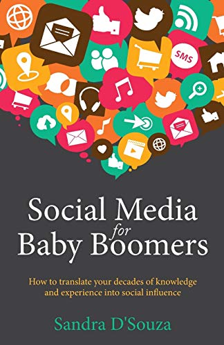 Social Media For Baby Boomers Ho To Translate Your Decades Of Knoledge And Ex [Paperback]