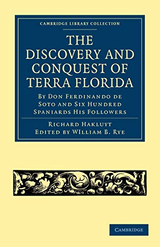 The Discovery and Conquest of Terra Florida, by Don Ferdinando de Soto and Six H [Paperback]