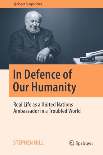 In Defence of Our Humanity: Real Life as a United Nations Ambassador in a Troubl [Hardcover]