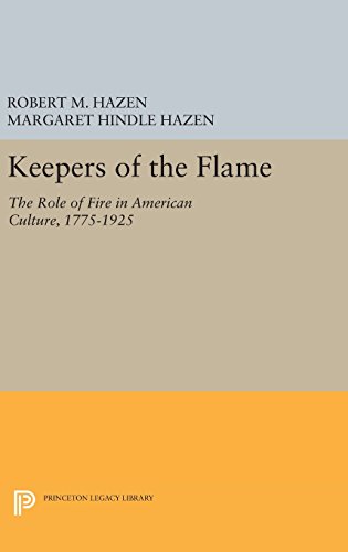 Keepers of the Flame The Role of Fire in American Culture, 1775-1925 [Hardcover]