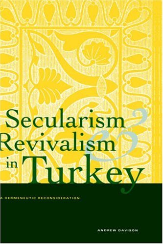 Secularism and Revivalism in Turkey A Hermeneutic Reconsideration [Hardcover]