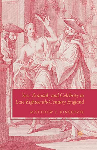 Sex, Scandal, and Celebrity in Late Eighteenth-Century England [Paperback]