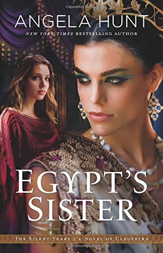 Egypt's Sister: A Novel Of Cleopatra (the Sil