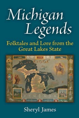 Michigan Legends: Folktales and Lore from the Great Lakes State [Paperback]