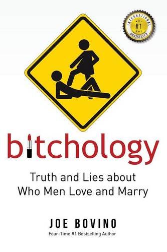 Bitchology Truth And Lies About Who Men Love And Marry [Paperback]