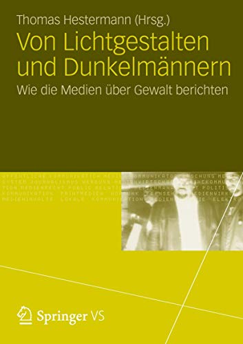 Von Lichtgestalten und Dunkelmnnern: Wie die Medien ber Gewalt berichten [Paperback]