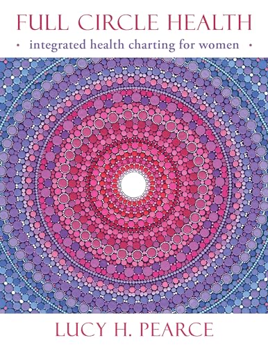 Full Circle Health: integrated health charting for women [Paperback]