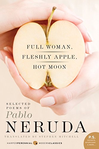 Full Woman, Fleshly Apple, Hot Moon: Selected Poems Of Pablo Neruda (p.S.) [Paperback]